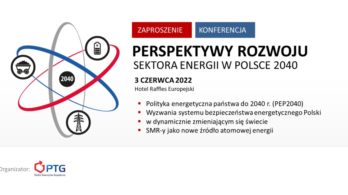 Konferencja PTG Perspektywy Rozwoju Sektora Energii w Polsce 2040